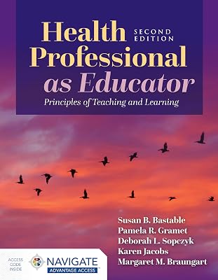 Health Professional as Educator: Principles of Teaching and Learning