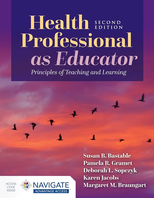 Health Professional as Educator: Principles of Teaching and Learning by Susan B. Bastable