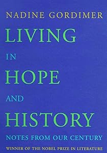 Living in Hope and History: Notes from Our Century by Nadine Gordimer