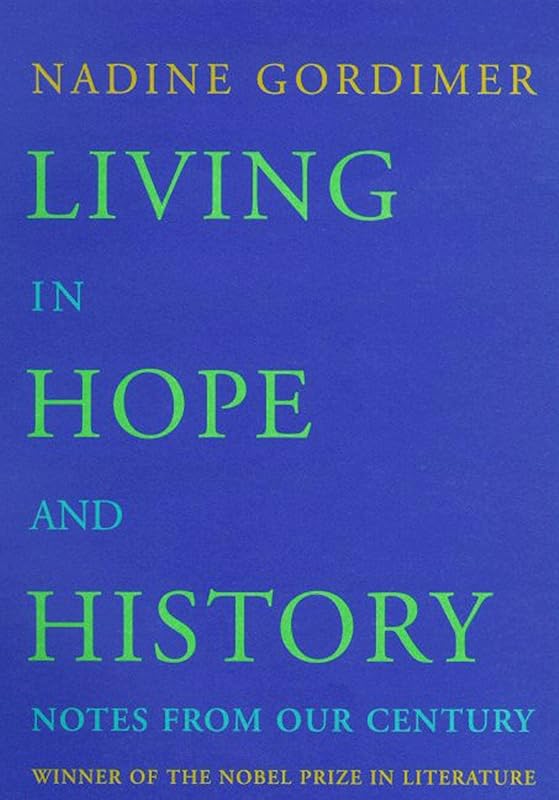 Living in Hope and History: Notes from Our Century by Nadine Gordimer