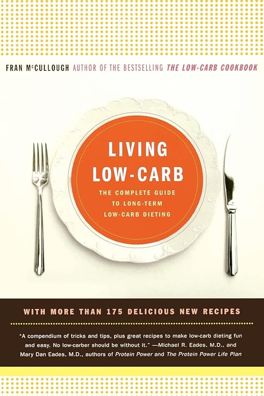 Living Low-Carb: The Complete Guide to Long Term Low-Carb Dieting by Fran McCullough