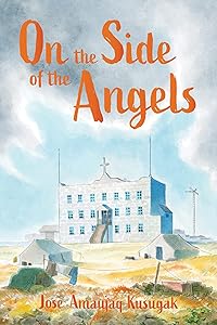 On the Side of the Angels: English Edition (Qinuisaarniq) by Jose Amaujaq Kusugak