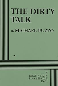 The Dirty Talk (Puzzo) - Acting Edition by Michael Puzzo