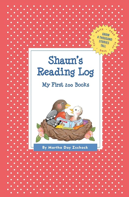 Shaun's Reading Log: My First 200 Books (GATST) (Grow a Thousand Stories Tall) by Martha Day Zschock