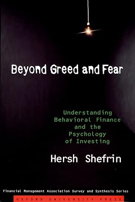 Beyond Greed and Fear: Understanding Behavioral Finance and the Psychology of Investing (Financial Management Association Survey and Synthesis)