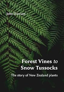 Forest Vines to Snow Tussocks: The story of New Zealand plants