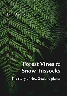 Forest Vines to Snow Tussocks: The story of New Zealand plants