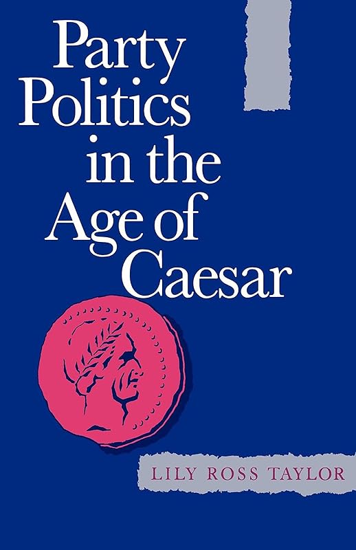 Party Politics in the Age of Cæsar (Sather Classical Lectures) (Volume 22) by Lily Ross Ross Taylor