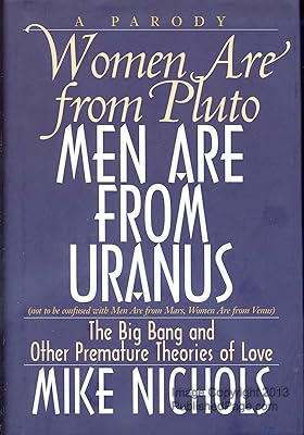 Women Are from Pluto Men Are from Uranus: The Big Bang and Other Premature Theories of Love
