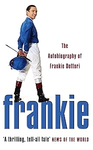 Frankie: The Autobiography of Frankie Dettori by Frankie Dettori