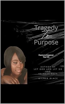 Tragedy to Purpose: Poems to Empower Your Life