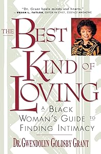 The Best Kind of Loving: A Black Woman's Guide to Finding Intimacy by Gwendolyn G. Grant