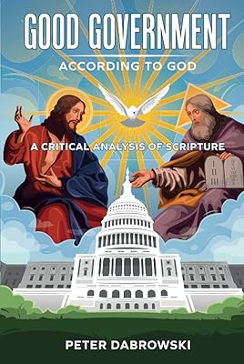 Good Government According to God: A Critical Analysis of Scripture