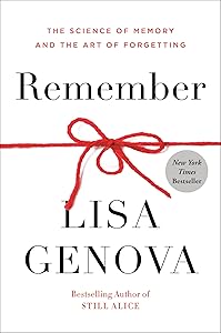 Remember: The Science of Memory and the Art of Forgetting by Lisa Genova