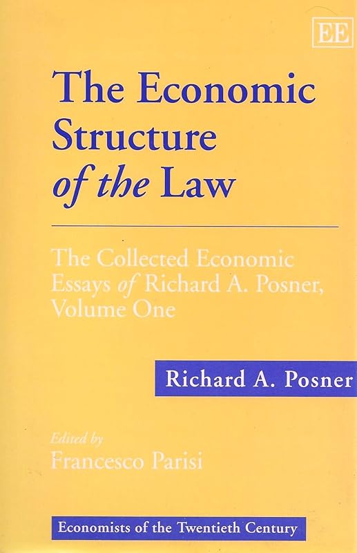 The Economic Structure of the Law: The Collected Economic Essays of Richard A. Posner, Volume One (Economists of the Twentieth Century series) by Richard A. Posner