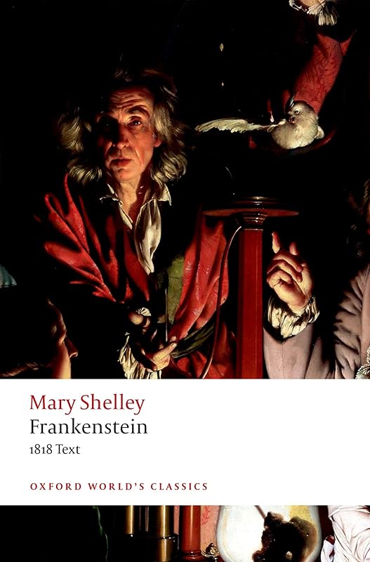 Frankenstein: or `The Modern Prometheus': The 1818 Text (Oxford World's Classics) by Mary Wollstonecraft Shelley