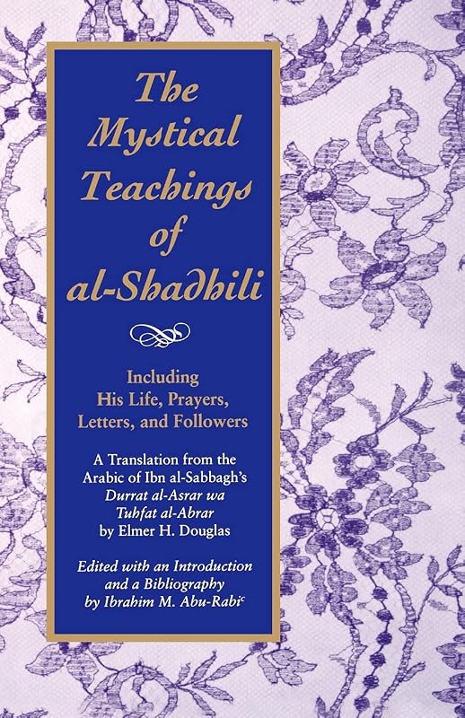 The Mystical Teachings of Al-Shadhili (Suny Series in Islam) by Ibrahim M. Abu-Rabi