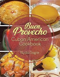 Buen Provecho: Cuban American Cookbook