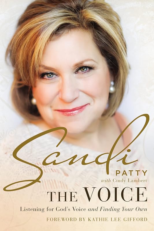 The Voice: Listening for God’s Voice and Finding Your Own by Sandi Patty