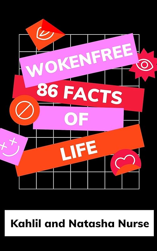 WokeNFree 86 Facts of Life: by the creators of the WokeNFree Podcast by Kahlil and Natasha Nurse