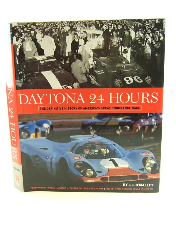 Daytona 24 Hours: The Definitive History of America's Great Endurance Race by J. J. O'Malley