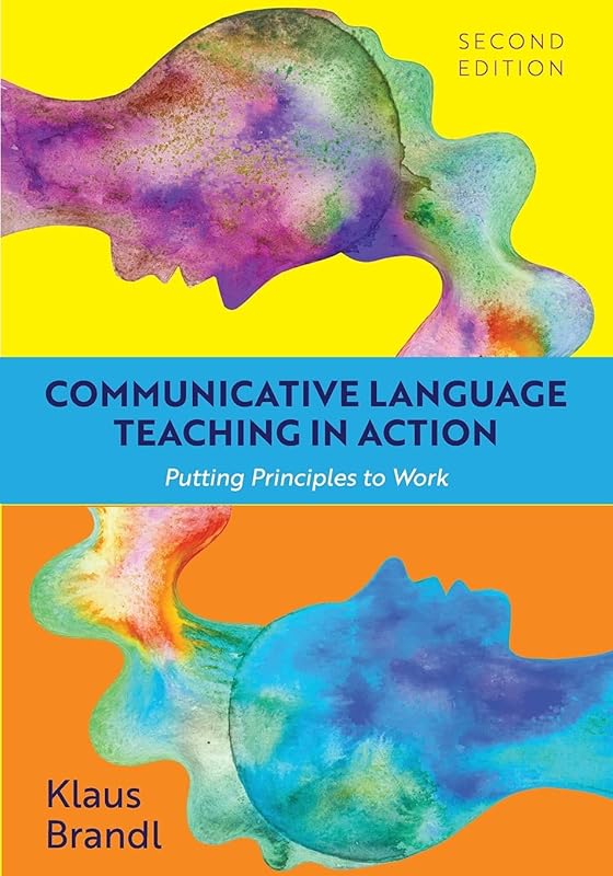 Communicative Language Teaching in Action: Putting Principles to Work by Klaus Brandl