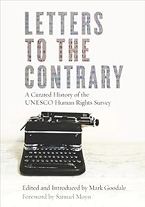Letters to the Contrary: A Curated History of the UNESCO Human Rights Survey (Stanford Studies in Human Rights) by Mark Goodale