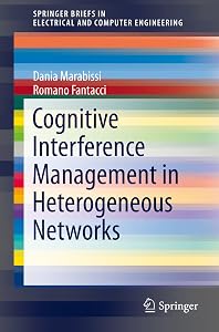 Cognitive Interference Management in Heterogeneous Networks (SpringerBriefs in Electrical and Computer Engineering) by Dania Marabissi