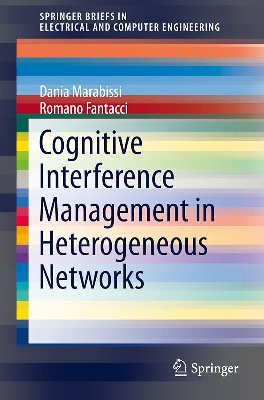 Cognitive Interference Management in Heterogeneous Networks (SpringerBriefs in Electrical and Computer Engineering) by Dania Marabissi