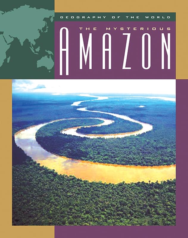 The Mysterious Amazon (Geography of the World) by Charnan Simon