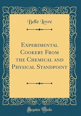 Experimental Cookery From the Chemical and Physical Standpoint (Classic Reprint)