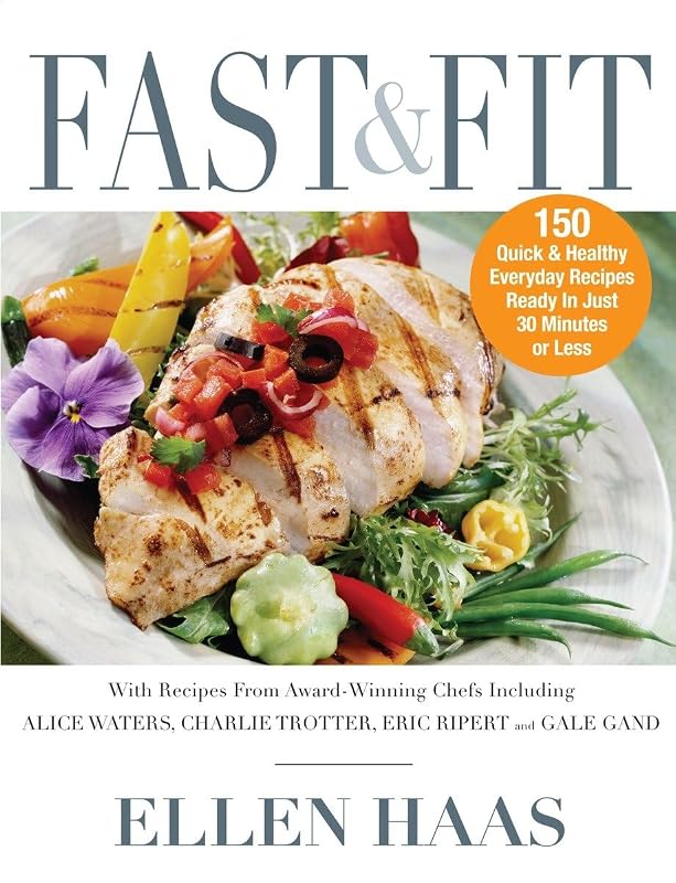 Fast & Fit: 150 Quick & Healthy Everyday Recipes Ready in Just 30 Minutes or Less by Ellen Haas