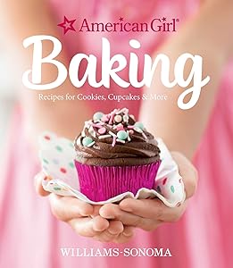 American Girl Baking: Recipes for Cookies, Cupcakes & More by Williams-Sonoma