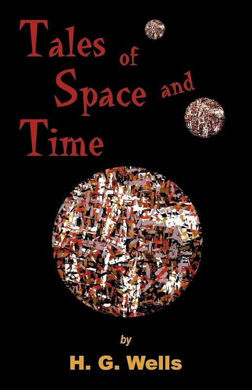 Tales of Space and Time by Herbert George Wells