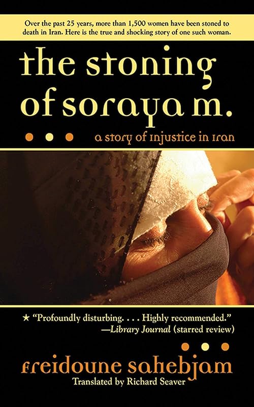 The Stoning of Soraya M.: A Story of Injustice in Iran by Freidoune Sahebjam