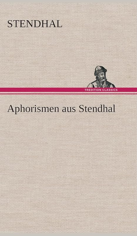 Aphorismen aus Stendhal (German Edition) by Stendhal