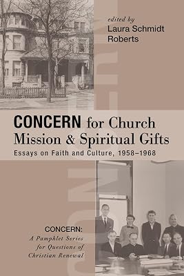 Concern for Church Mission and Spiritual Gifts (Concern: A Pamphlet Series for Questions of Christian Renewal)