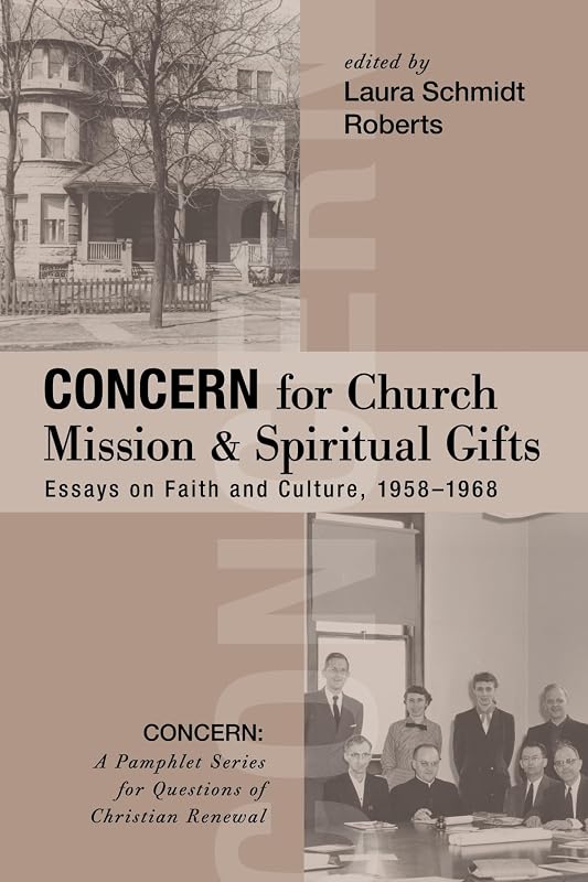 Concern for Church Mission and Spiritual Gifts (Concern: A Pamphlet Series for Questions of Christian Renewal) by Laura Schmidt Roberts