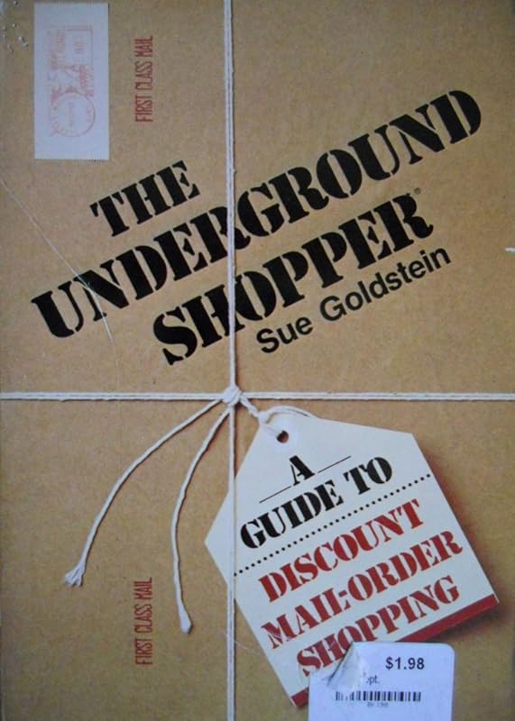 The Underground Shopper: A Guide to Discount Mail-Order Shopping by Sue Goldstein