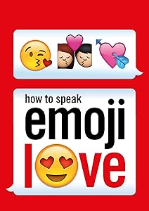 How to Speak Emoji Love (Ebury Press) by Ebury Press