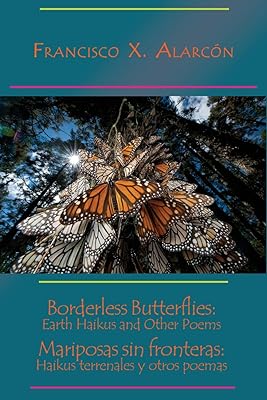 Borderless Butterflies: Earth Haikus and Other Poems / Mariposas sin fronteras: Haikus terrenales y otros poemas