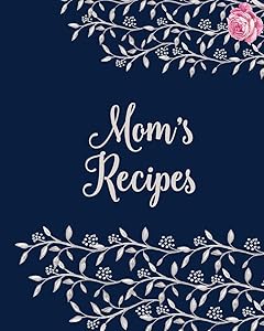 Moms Cookbook - Blank Cookbook for Family Recipes: Collection by CK Cookbooks