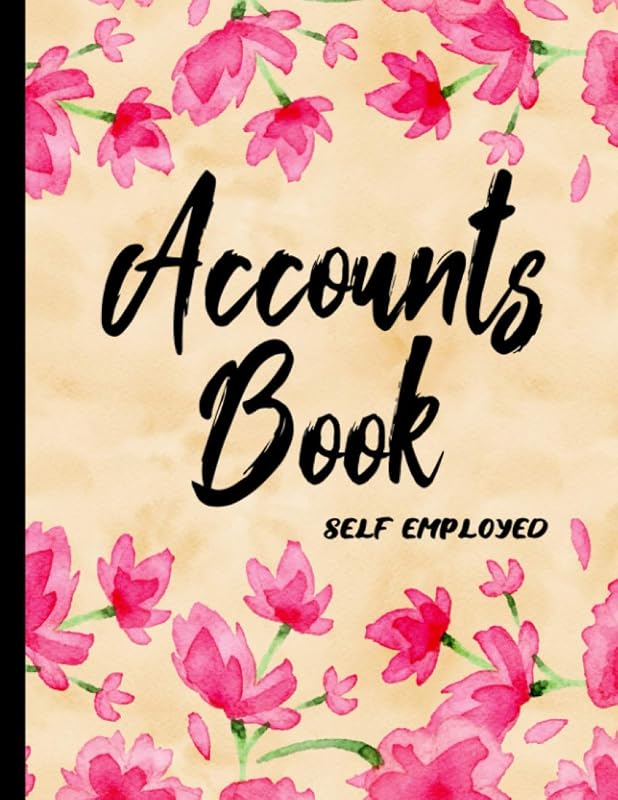 Accounts Book Self Employed: Personal Finance Bookkeeping for Small Business Women a Great Mother's Day Gift for Moms with Floral Cover - Large Print by Tidevo Publishing