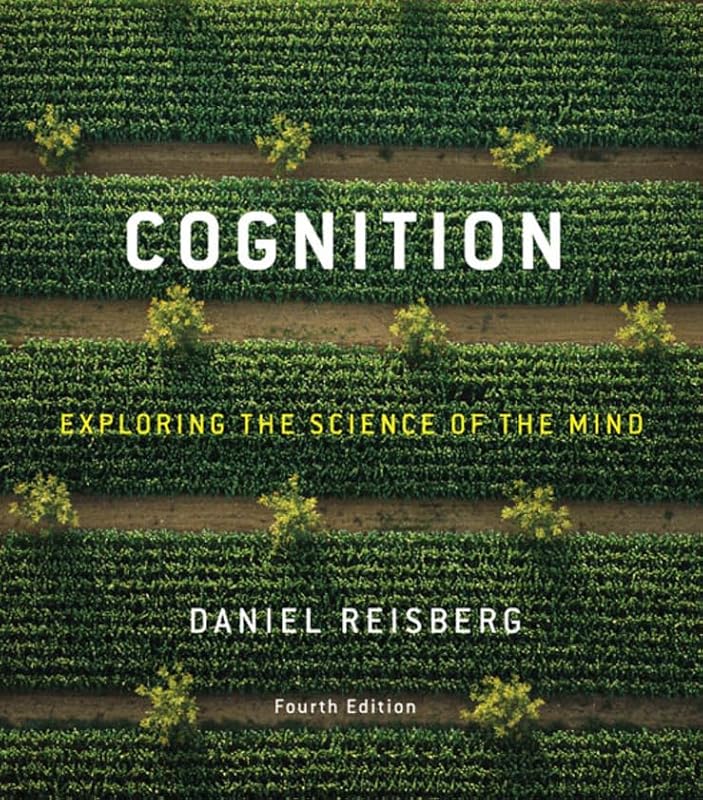 Cognition: Exploring the Science of the Mind by Daniel Reisberg
