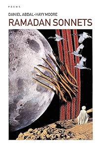 Ramadan Sonnets / Poems by Daniel Abdal-Hayy Abdal-Hayy Moore