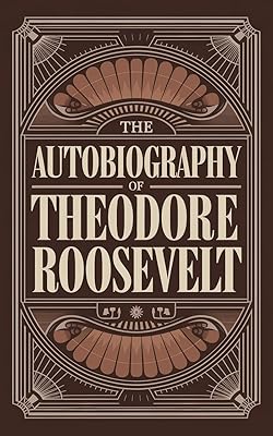 The Autobiography of Theodore Roosevelt