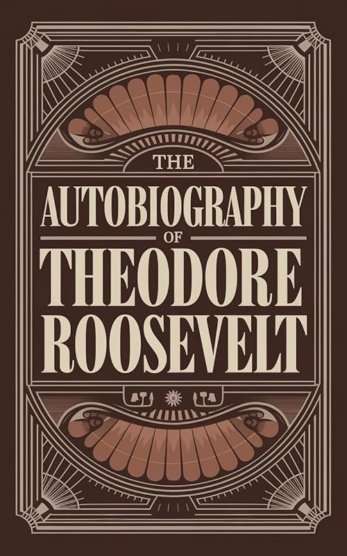 The Autobiography of Theodore Roosevelt by Theodore Roosevelt