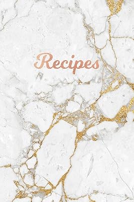 Recipes: Blank Recipe Book, Custom Cookbook for your Favorite Recipes - White Grey Marble and Gold(6 x 9 - 100 pages)