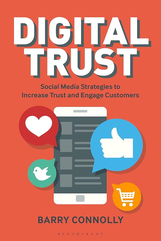 Digital Trust: Social Media Strategies to Increase Trust and Engage Customers by Barry Connolly
