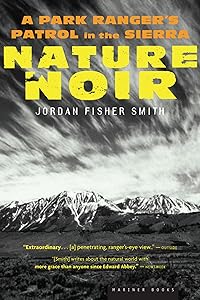 Nature Noir: A Park Ranger's Patrol in the Sierra by Jordan Fisher Smith